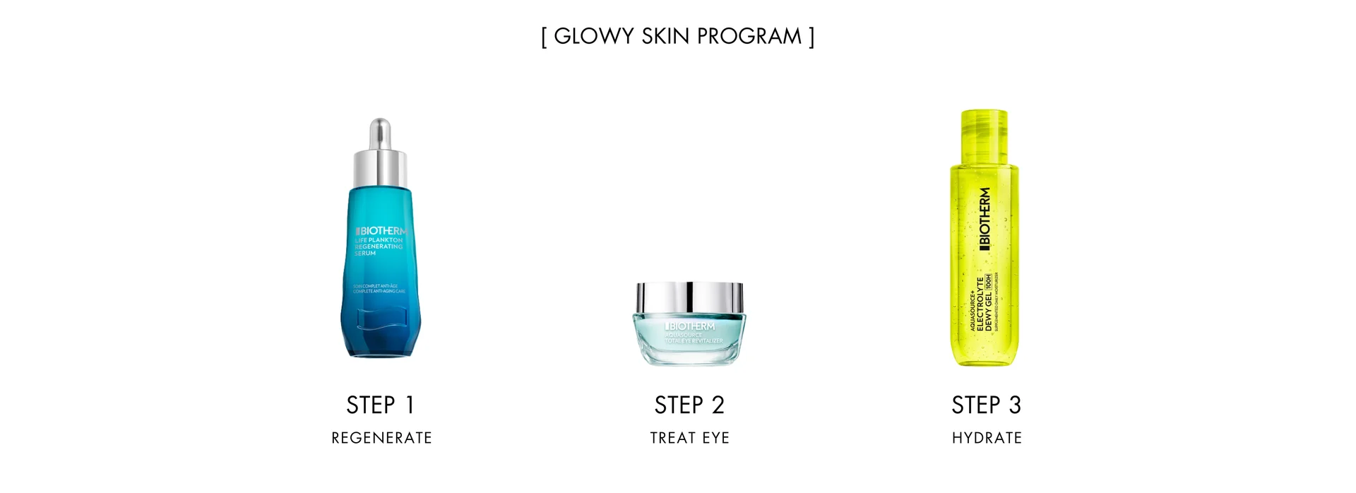 alt="Glowy Skin Program in three steps: Step 1 Regenerate — a tall blue dropper bottle of Life Plankton Regenerating Serum; Step 2 Treat Eye — a small round pale blue jar of Aquasource Eye Cream; Step 3 Hydrate — a tall neon yellow-green transparent bottle of Aquasource+ Electrolyte Dewy Gel 100H."