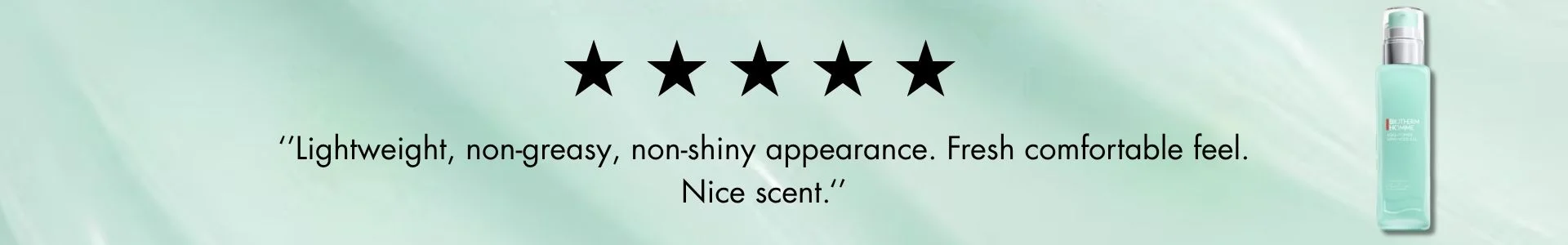 Lightweight, non-greasy, non-shiny appearance. Fresh comfortable feel. Nice scent.