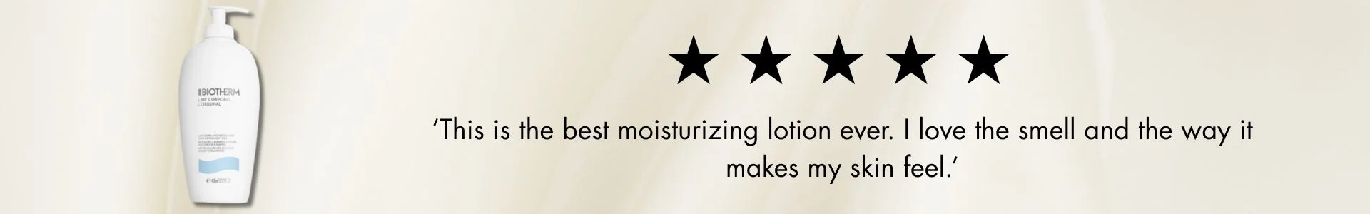 This is the best moisturizing lotion ever. I love the smell and the way it makes my skin feel.